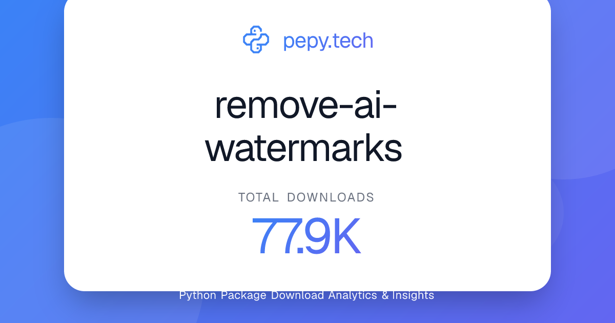 remove-ai-watermarks · 76.7k downloads on PyPI